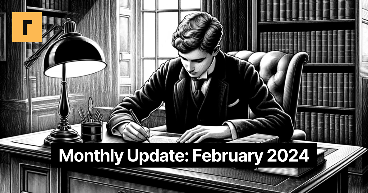 Monthly Update: February 2024