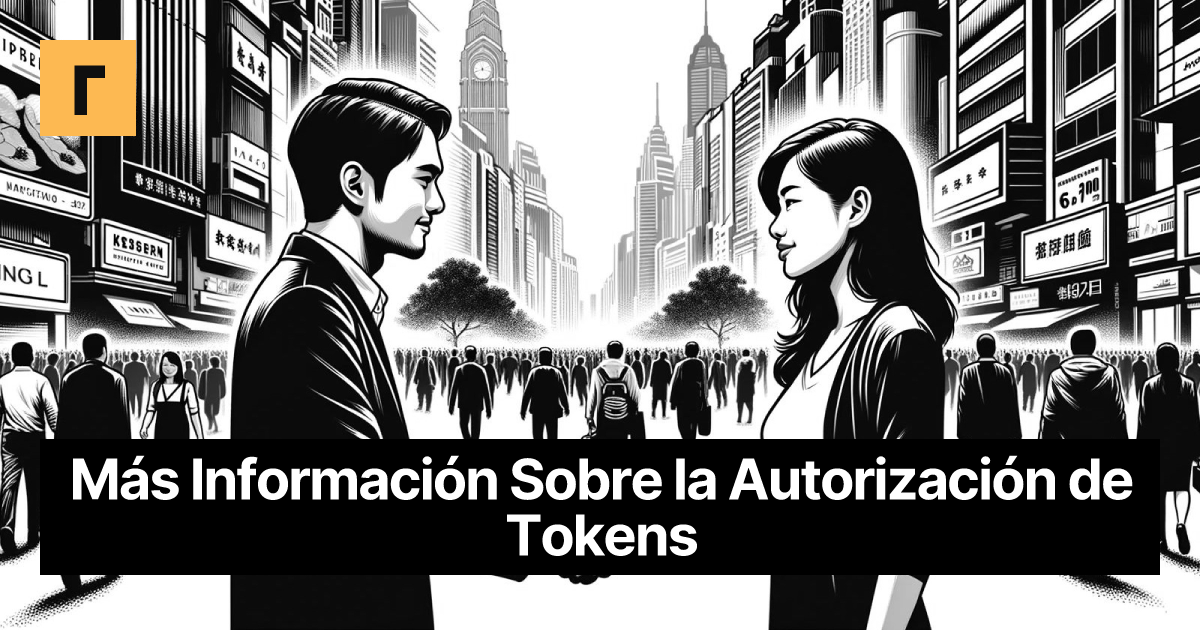 Más Información Sobre la Autorización de Tokens