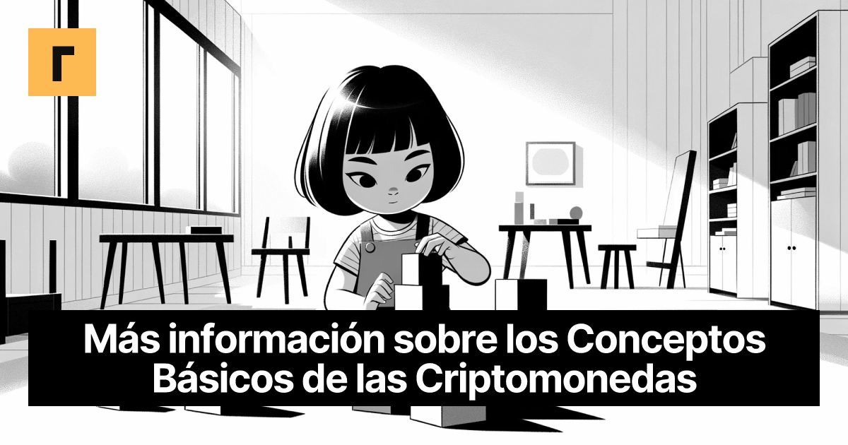 Más información sobre los Conceptos Básicos de las Criptomonedas