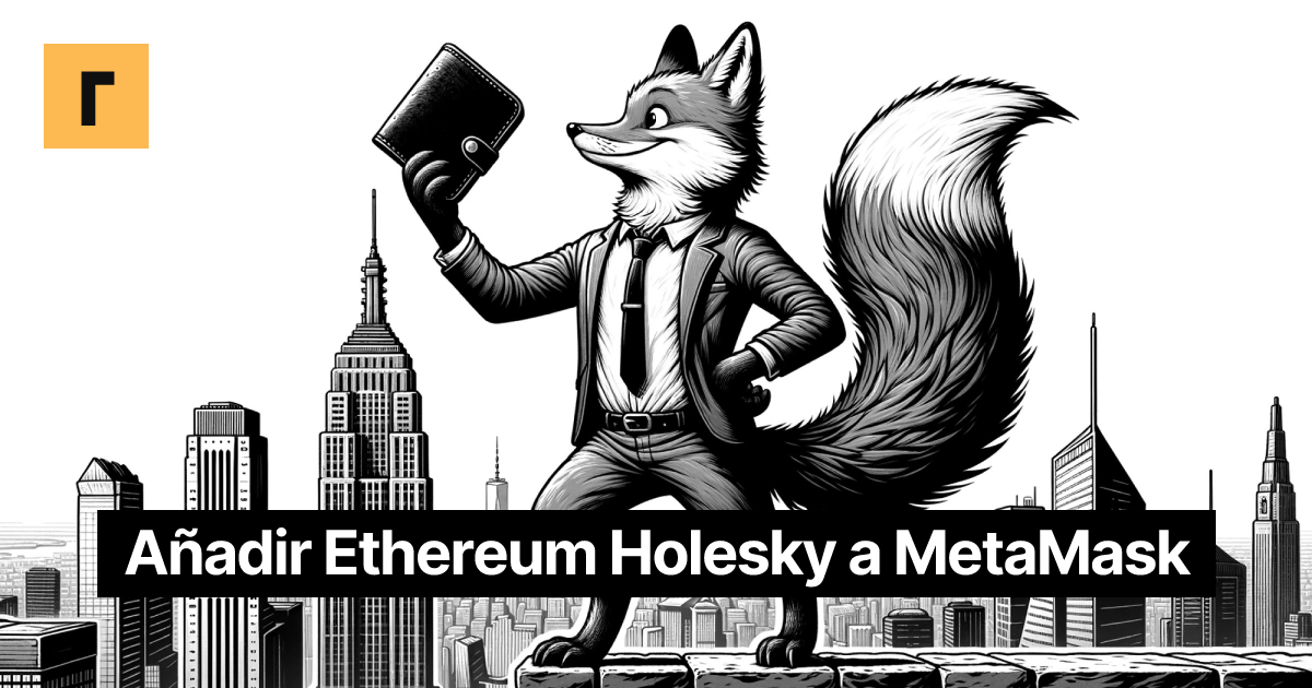 Añadir Ethereum Holesky a MetaMask