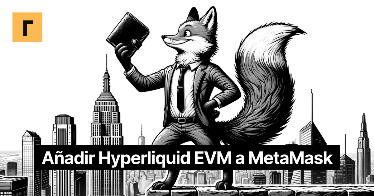 Añadir Hyperliquid EVM a MetaMask