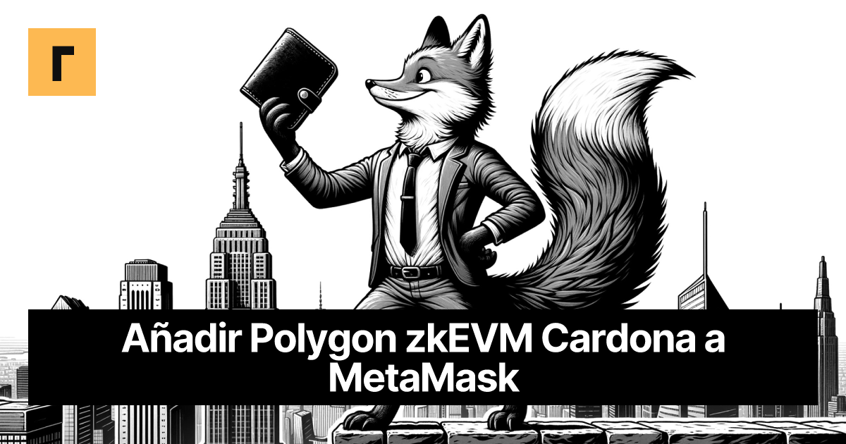 Añadir Polygon zkEVM Cardona a MetaMask