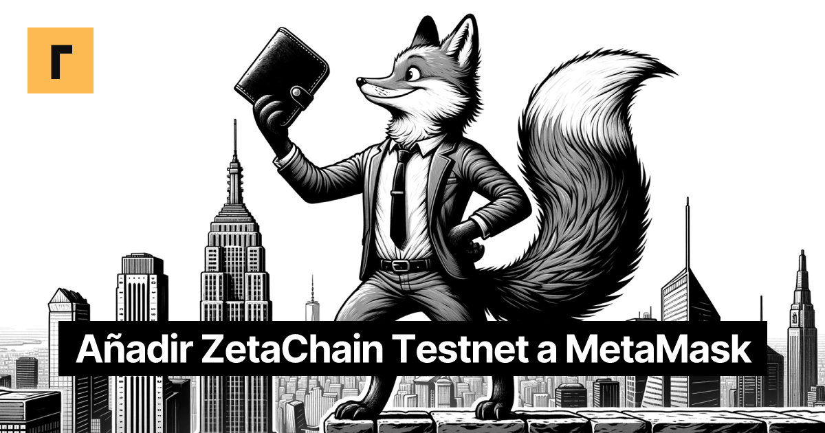 Añadir ZetaChain Testnet a MetaMask