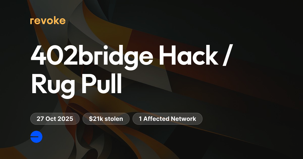 Hack Rug Pull 2025 402bridge Hack / Rug Pull: Check If You're Affected | Revoke.cash